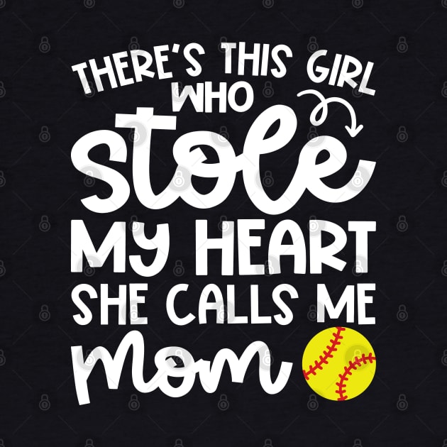 There's This Girl Who Stole My Heart She Calls Me Mom Softball Cute Funny by GlimmerDesigns